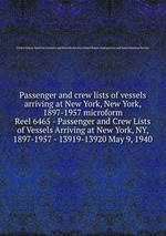 Passenger and crew lists of vessels arriving at New York, New York, 1897-1957 microform. Reel 6465 - Passenger and Crew Lists of Vessels Arriving at New York, NY, 1897-1957 - 13919-13920 May 9, 1940