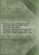Passenger and crew lists of vessels arriving at New York, New York, 1897-1957 microform. Reel 6441 - Passenger and Crew Lists of Vessels Arriving at New York, NY, 1897-1957 - 13865-13866 Feb 7, 1940