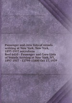 Passenger and crew lists of vessels arriving at New York, New York, 1897-1957 microform. Reel 6410 - Passenger and Crew Lists of Vessels Arriving at New York, NY, 1897-1957 - 13799-13800 Oct 17, 1939
