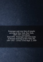 Passenger and crew lists of vessels arriving at New York, New York, 1897-1957 microform. Reel 6394 - Passenger and Crew Lists of Vessels Arriving at New York, NY, 1897-1957 - 13762-13763 Sept. 5, 1939