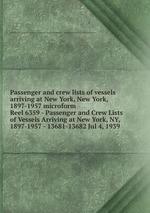 Passenger and crew lists of vessels arriving at New York, New York, 1897-1957 microform. Reel 6359 - Passenger and Crew Lists of Vessels Arriving at New York, NY, 1897-1957 - 13681-13682 Jul 4, 1939