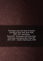 Passenger and crew lists of vessels arriving at New York, New York, 1897-1957 microform. Reel 6343 - Passenger and Crew Lists of Vessels Arriving at New York, NY, 1897-1957 - 13648-13649 Jun 8, 1939