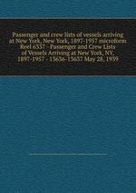 Passenger and crew lists of vessels arriving at New York, New York, 1897-1957 microform. Reel 6337 - Passenger and Crew Lists of Vessels Arriving at New York, NY, 1897-1957 - 13636-13637 May 28, 1939
