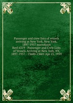 Passenger and crew lists of vessels arriving at New York, New York, 1897-1957 microform. Reel 6319 - Passenger and Crew Lists of Vessels Arriving at New York, NY, 1897-1957 - 13600-13601 Apr 25, 1939