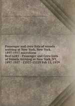 Passenger and crew lists of vessels arriving at New York, New York, 1897-1957 microform. Reel 6283 - Passenger and Crew Lists of Vessels Arriving at New York, NY, 1897-1957 - 13527-13529 Feb 11, 1939