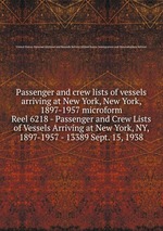 Passenger and crew lists of vessels arriving at New York, New York, 1897-1957 microform. Reel 6218 - Passenger and Crew Lists of Vessels Arriving at New York, NY, 1897-1957 - 13389 Sept. 15, 1938