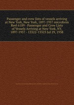 Passenger and crew lists of vessels arriving at New York, New York, 1897-1957 microform. Reel 6189 - Passenger and Crew Lists of Vessels Arriving at New York, NY, 1897-1957 - 13322-13323 Jul 29, 1938