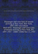 Passenger and crew lists of vessels arriving at New York, New York, 1897-1957 microform. Reel 6076 - Passenger and Crew Lists of Vessels Arriving at New York, NY, 1897-1957 - 13083-13084 Nov 11, 1937