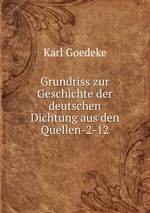 Grundriss zur Geschichte der deutschen Dichtung aus den Quellen-2-12