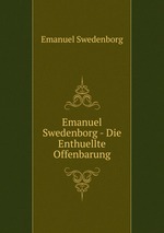 Emanuel Swedenborg - Die Enthuellte Offenbarung