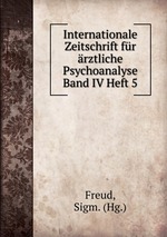 Internationale Zeitschrift fr rztliche Psychoanalyse Band IV Heft 5