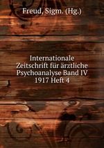 Internationale Zeitschrift fr rztliche Psychoanalyse Band IV 1917 Heft 4