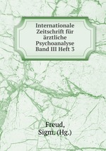 Internationale Zeitschrift fr rztliche Psychoanalyse Band III Heft 3