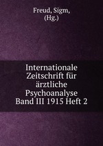 Internationale Zeitschrift fr rztliche Psychoanalyse Band III 1915 Heft 2