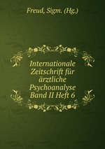 Internationale Zeitschrift fr rztliche Psychoanalyse Band II Heft 6