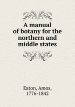 A manual of botany for the northern and middle states