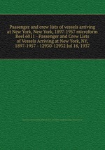 Passenger and crew lists of vessels arriving at New York, New York, 1897-1957 microform. Reel 6011 - Passenger and Crew Lists of Vessels Arriving at New York, NY, 1897-1957 - 12930-12932 Jul 18, 1937