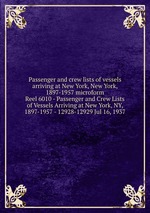 Passenger and crew lists of vessels arriving at New York, New York, 1897-1957 microform. Reel 6010 - Passenger and Crew Lists of Vessels Arriving at New York, NY, 1897-1957 - 12928-12929 Jul 16, 1937