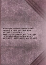 Passenger and crew lists of vessels arriving at New York, New York, 1897-1957 microform. Reel 5952 - Passenger and Crew Lists of Vessels Arriving at New York, NY, 1897-1957 - 12800-12801 Mar 20, 1937