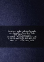 Passenger and crew lists of vessels arriving at New York, New York, 1897-1957 microform. Reel 5908 - Passenger and Crew Lists of Vessels Arriving at New York, NY, 1897-1957 - 12708 Dec 4, 1936