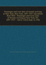 Passenger and crew lists of vessels arriving at New York, New York, 1897-1957 microform. Reel 5863 - Passenger and Crew Lists of Vessels Arriving at New York, NY, 1897-1957 - 12614-12616 Sept. 8, 1936