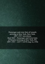 Passenger and crew lists of vessels arriving at New York, New York, 1897-1957 microform. Reel 5847 - Passenger and Crew Lists of Vessels Arriving at New York, NY, 1897-1957 - 12577-12578 Aug 16, 1936