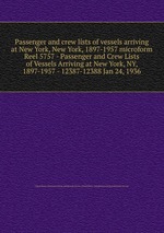 Passenger and crew lists of vessels arriving at New York, New York, 1897-1957 microform. Reel 5757 - Passenger and Crew Lists of Vessels Arriving at New York, NY, 1897-1957 - 12387-12388 Jan 24, 1936