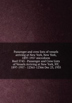 Passenger and crew lists of vessels arriving at New York, New York, 1897-1957 microform. Reel 5745 - Passenger and Crew Lists of Vessels Arriving at New York, NY, 1897-1957 - 12365-12366 Dec 23, 1935