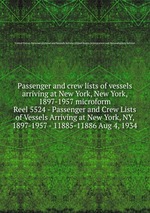 Passenger and crew lists of vessels arriving at New York, New York, 1897-1957 microform. Reel 5524 - Passenger and Crew Lists of Vessels Arriving at New York, NY, 1897-1957 - 11885-11886 Aug 4, 1934