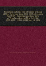 Passenger and crew lists of vessels arriving at New York, New York, 1897-1957 microform. Reel 5489 - Passenger and Crew Lists of Vessels Arriving at New York, NY, 1897-1957 - 11811-11812 May 18, 1934
