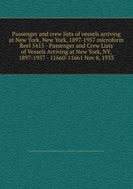 Passenger and crew lists of vessels arriving at New York, New York, 1897-1957 microform. Reel 5415 - Passenger and Crew Lists of Vessels Arriving at New York, NY, 1897-1957 - 11660-11661 Nov 8, 1933