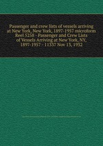 Passenger and crew lists of vessels arriving at New York, New York, 1897-1957 microform. Reel 5258 - Passenger and Crew Lists of Vessels Arriving at New York, NY, 1897-1957 - 11337 Nov 13, 1932