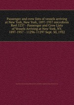 Passenger and crew lists of vessels arriving at New York, New York, 1897-1957 microform. Reel 5237 - Passenger and Crew Lists of Vessels Arriving at New York, NY, 1897-1957 - 11296-11297 Sept. 30, 1932