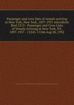 Passenger and crew lists of vessels arriving at New York, New York, 1897-1957 microform. Reel 5213 - Passenger and Crew Lists of Vessels Arriving at New York, NY, 1897-1957 - 11245-11246 Aug 28, 1932