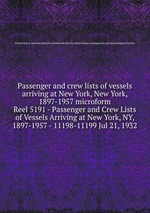 Passenger and crew lists of vessels arriving at New York, New York, 1897-1957 microform. Reel 5191 - Passenger and Crew Lists of Vessels Arriving at New York, NY, 1897-1957 - 11198-11199 Jul 21, 1932