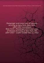 Passenger and crew lists of vessels arriving at New York, New York, 1897-1957 microform. Reel 5115 - Passenger and Crew Lists of Vessels Arriving at New York, NY, 1897-1957 - 11047-11048 Feb 22, 1932