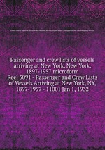 Passenger and crew lists of vessels arriving at New York, New York, 1897-1957 microform. Reel 5091 - Passenger and Crew Lists of Vessels Arriving at New York, NY, 1897-1957 - 11001 Jan 1, 1932