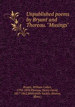 Unpublished poems by Bryant and Thoreau. "Musings"