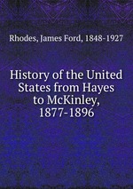 History of the United States from Hayes to McKinley, 1877-1896