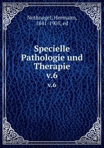 Specielle Pathologie und Therapie. v.6