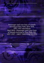 Passenger and crew lists of vessels arriving at New York, New York, 1897-1957 microform. Reel 5016 - Passenger and Crew Lists of Vessels Arriving at New York, NY, 1897-1957 - 10837-10839 Aug 15, 1931