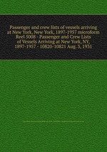 Passenger and crew lists of vessels arriving at New York, New York, 1897-1957 microform. Reel 5008 - Passenger and Crew Lists of Vessels Arriving at New York, NY, 1897-1957 - 10820-10821 Aug. 3, 1931