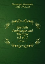 Specielle Pathologie und Therapie. v.3 pt. 1