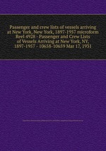 Passenger and crew lists of vessels arriving at New York, New York, 1897-1957 microform. Reel 4928 - Passenger and Crew Lists of Vessels Arriving at New York, NY, 1897-1957 - 10658-10659 Mar 17, 1931