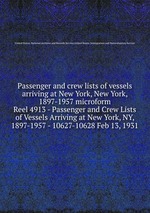 Passenger and crew lists of vessels arriving at New York, New York, 1897-1957 microform. Reel 4913 - Passenger and Crew Lists of Vessels Arriving at New York, NY, 1897-1957 - 10627-10628 Feb 13, 1931