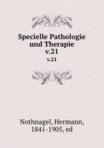 Specielle Pathologie und Therapie. v.21