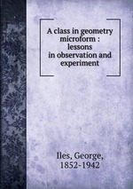 A class in geometry microform : lessons in observation and experiment