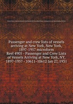 Passenger and crew lists of vessels arriving at New York, New York, 1897-1957 microform. Reel 4905 - Passenger and Crew Lists of Vessels Arriving at New York, NY, 1897-1957 - 10611-10612 Jan 27, 1931