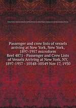 Passenger and crew lists of vessels arriving at New York, New York, 1897-1957 microform. Reel 4871 - Passenger and Crew Lists of Vessels Arriving at New York, NY, 1897-1957 - 10548-10549 Nov 17, 1930