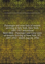 Passenger and crew lists of vessels arriving at New York, New York, 1897-1957 microform. Reel 4806 - Passenger and Crew Lists of Vessels Arriving at New York, NY, 1897-1957 - 10423 Aug 24, 1930